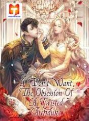 I Don’t Want the Obsession of a Twisted Archduke